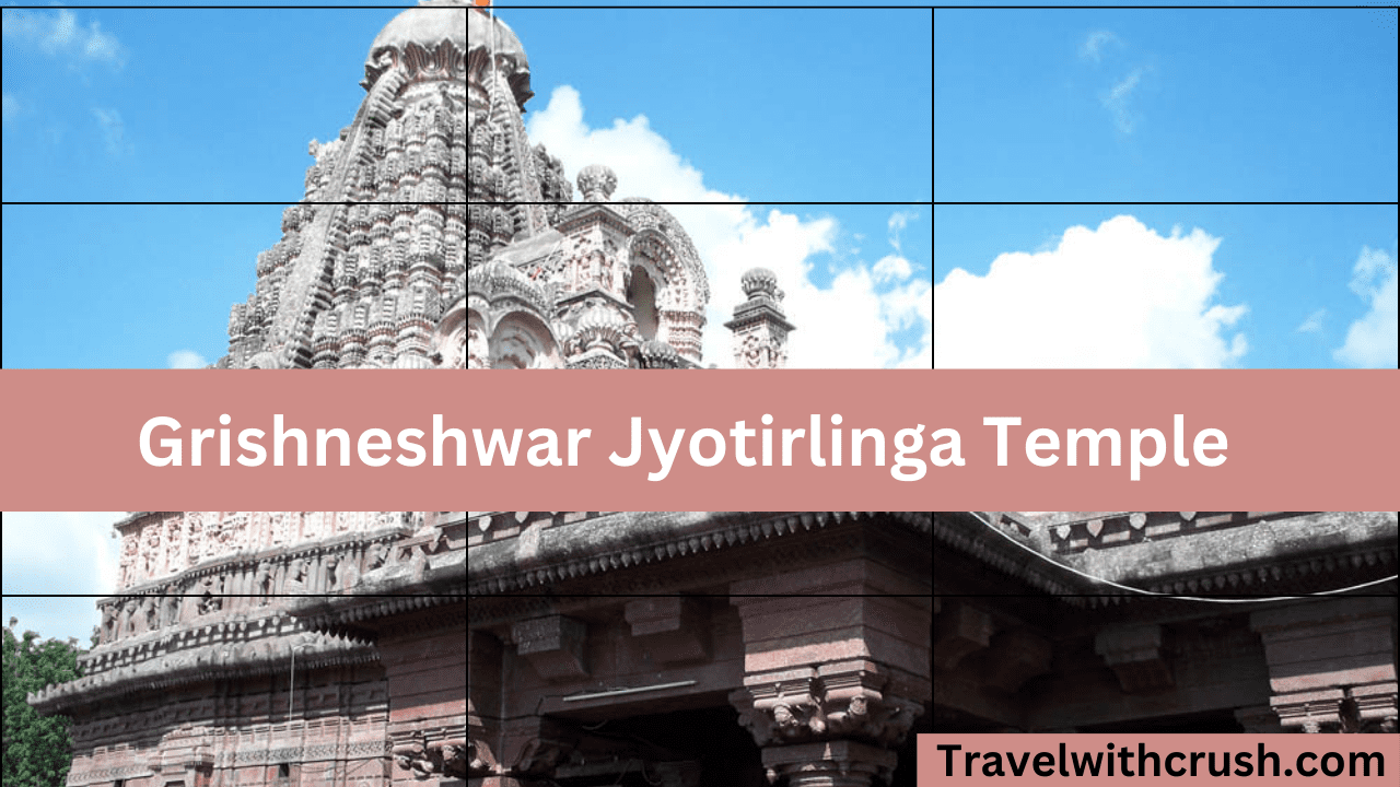 Grishneshwar Jyotirlinga Temple History, Timing, Fees In 2024